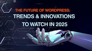 The Future of WordPress Web Development Trends to Watch