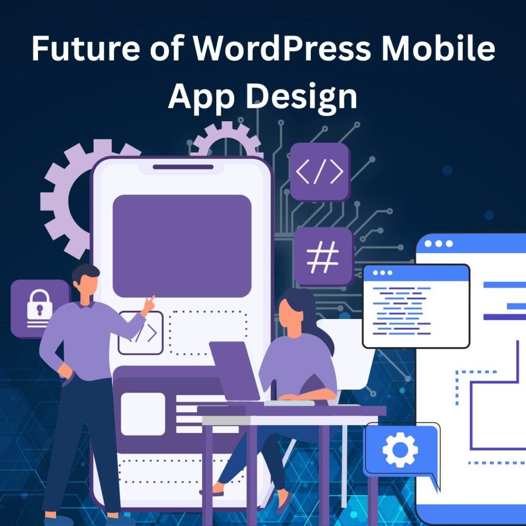 Future of WordPress Mobile App Design at digitalsolutionxpert