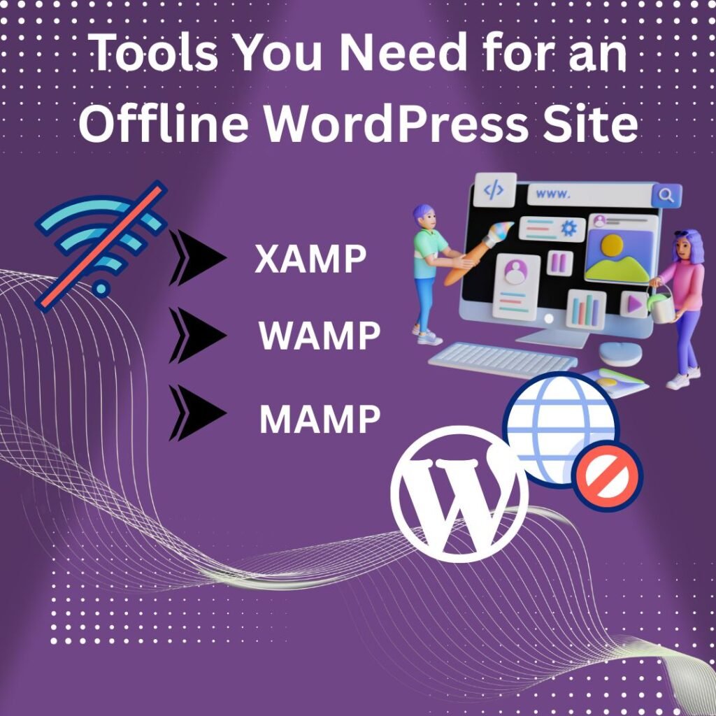 Tools You Need for an Offline WordPress Site